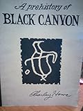 A Prehistory of Black Canyon A Preliminary View by