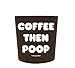 Funny Guy Mugs Coffee Then Poop Travel Tumbler With Removable Insulated Silicone Sleeve, Brown, 16-Ounce