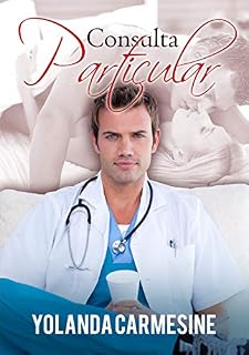 Livro Consulta Particular: O tesão não conhece hora (Médicos nada profissionais Livro 1)