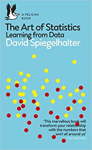 BY David Spiegelhalter The Art of Statistics Learning from Data (Pelican Books) Paperback – 13 Feb 2020