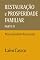 Livro Restauração e Prosperidade Familiar: A Mentira do Individualismo e a Necessidade de Redefinir os Conceitos: Parte 4: Masculinidade Restaurada