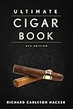 The Ultimate Cigar Book: 4th Edition by Richard Carleton Hacker