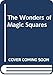 The Wonders of Magic Squares by 