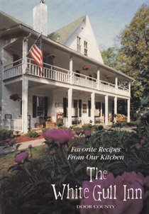 The White Gull Inn: Door County : Favorite Recipes from Our Kitchen