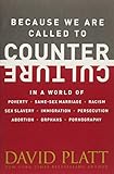 Because We Are Called to Counter Culture: In a World of Poverty, Same-Sex Marriage, Racism, Sex Slavery, Immigration, Persecution, Abortion, Orphans, and Pornography (Counter Culture Booklets) by David Platt