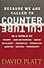 Because We Are Called to Counter Culture: In a World of Poverty, Same-Sex Marriage, Racism, Sex Slavery, Immigration, Persecution, Abortion, Orphans, and Pornography (Counter Culture Booklets) by David Platt