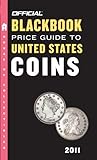 The Official Blackbook Price Guide to United States Coins 2011, 49th Edition (Official Blackbook Pri by