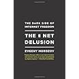 The Net Delusion: The Dark Side of Internet Freedom