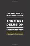 The Net Delusion: The Dark Side of Internet Freedom
