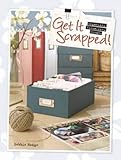 Get It Scrapped!: Organize, Visualize, Create by Debbie Hodge