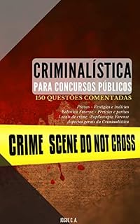 CRIMINALÍSTICA PARA CONCURSOS PÚBLICOS: 150 Questões Comentadas