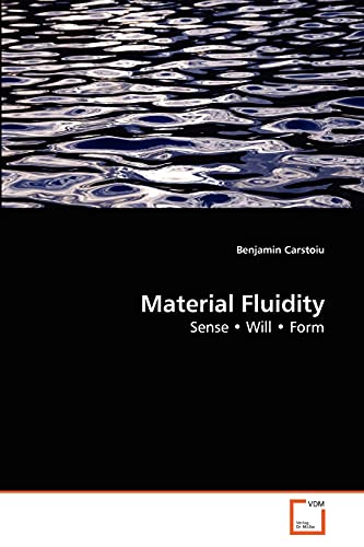 Material Fluidity: Sense ? Will ? Form