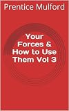 Your Forces & How to Use Them Vol 3 by Prentice Mulford