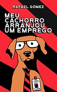 Meu Cachorro Arranjou um Emprego