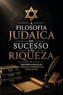 Livro A Filosofia Judaica do Sucesso e da Riqueza: Princípios Judaicos de Sabedoria, Prosperidade e Realização