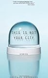 This Is Not Your City cover