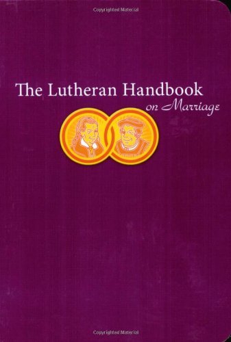 The Lutheran Handbook on Marriage by Gloria E. Bengtson