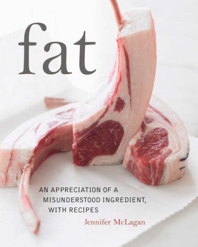 Fat: An Appreciation of a Misunderstood Ingredient, with Recipes by McLagan, Jennifer (2008) Hardcover by (Hardcover)