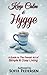 Keep Calm & Hygge: A Guide to The Danish Art of Simple & Cosy Living