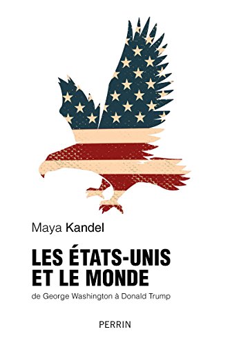 Les Etats-Unis et le monde : De George Washington à Donald Trump by 