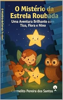 Livro O Mistério da Estrela Roubada: Uma Aventura Brilhante com Tico, Flora e Nino