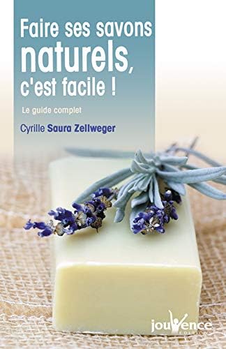 n°73 Faire ses savons naturels, c'est facile ! (Maxi pratiques: Le guide complet) (French Edition)