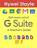 Get more out of G Suite: A Teacher's Guide