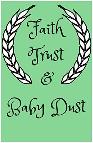 Faith Trust & Baby Dust: Lined Journal, 120 Pages, 5.5 x 8.5, IVF Infertility Treatments, Soft Cover, Matte Finish