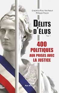 Book's Cover of Délits d'élus, tome 1 : 400 politiques aux prises avec la justice