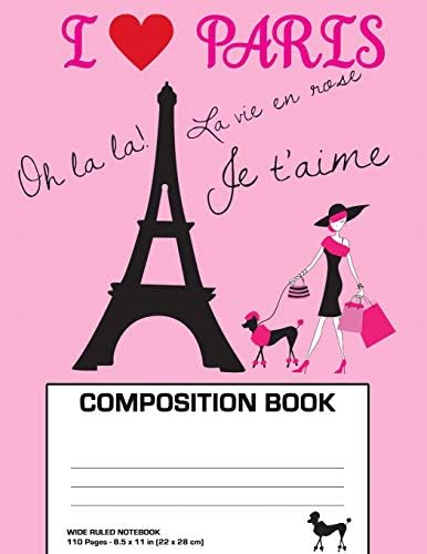 Paris Composition Book: I Love Paris Composition Notebook Wide Ruled (8.5 x 11 in Large), Eiffel Tower