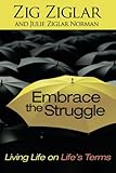 Embrace the Struggle: Living Life on Life's Terms