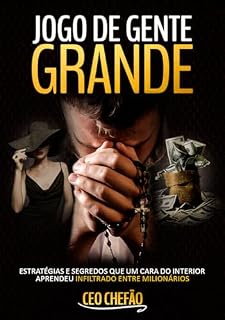 Livro Jogo de Gente Grande: Estratégias e segredos que um cara do interior aprendeu infiltrado entre os milionários