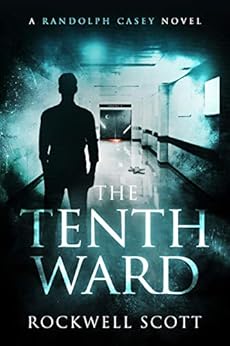 The Tenth Ward (Randolph Casey Horror Thrillers Book 1) by [Scott, Rockwell]