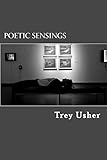 Poetic Sensings by Trey Usher