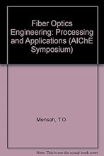 Fiber Optics Engineering: Processing and Applications (Aiche Symposium Series)
