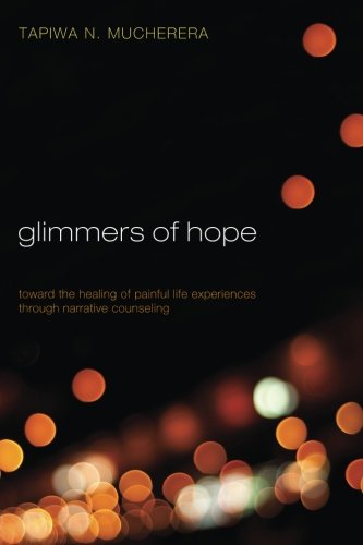 Glimmers of Hope: Toward the Healing of Painful Life Experiences through Narrative Counseling