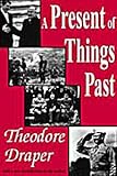 Present of Things Past, Draper, Theodore, 0765807130