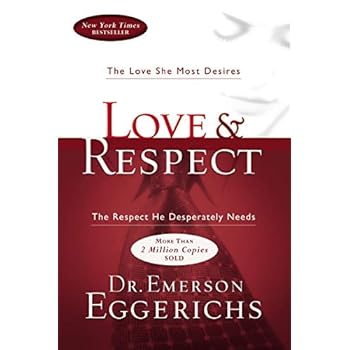 Love & Respect: The Love She Most Desires; The Respect He Desperately Needs Love & Respect: The Love She Most Desires; The Respect He Desperately Needs
