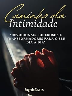 Livro Caminho da Intimidade: Devocionais Poderosos e Transformadores para o seu dia a dia