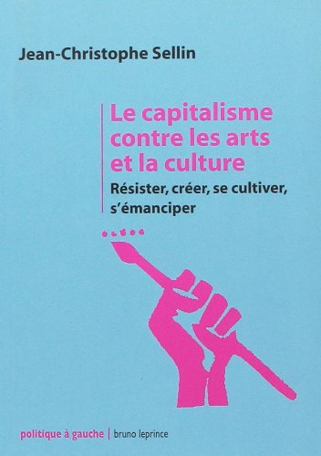 Le  capitalisme contre les arts et la culture