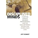 Disciplined Minds: A Critical Look at Salaried Professionals and the Soul-battering System That Shapes Their Lives