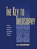 The Key to Theosophy by Helena Petrovna Blavatsky