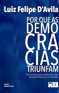 Livro Por que as Democracias Triunfam: como as democracias transformam crises em oportunidades para se reinventar