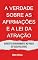 Livro A Verdade Sobre As Afirmações e A Lei Da Atração: Acredite Genuinamente No Poder De Suas Palavras