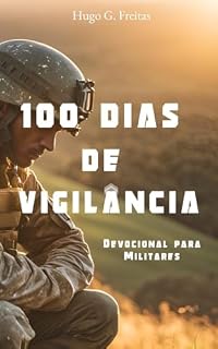 Livro 100 dias de vigilância : Devocional para militares
