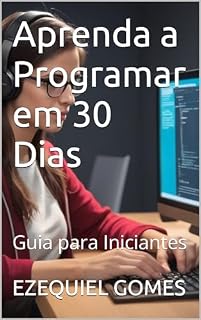 Livro Aprenda a Programar em 30 Dias: Guia para Iniciantes