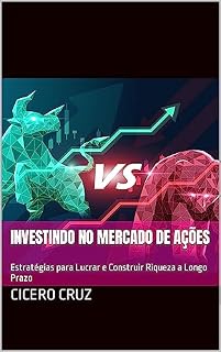 Livro Investindo no Mercado de Ações: Estratégias para Lucrar e Construir Riqueza a Longo Prazo