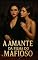 Livro A Amante Da Filha Do Mafioso : Livro 1