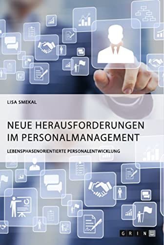 Neue Herausforderungen im Personalmanagement. Lebensphasenorientierte Personale…