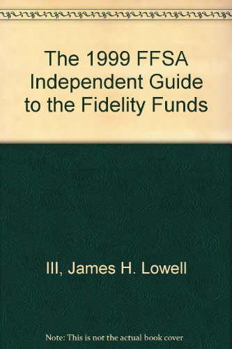The 1999 FFSA Independent Guide to the Fidelity Funds